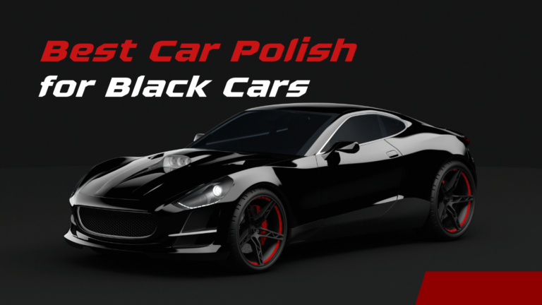 Best Car Polish for Black Cars